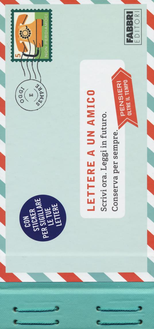 Lettere a un amico. Scrivi ora. Leggi in futuro. Conserva per sempre. Pensieri oltre il tempo. Con adesivi - Lea Redmond - copertina