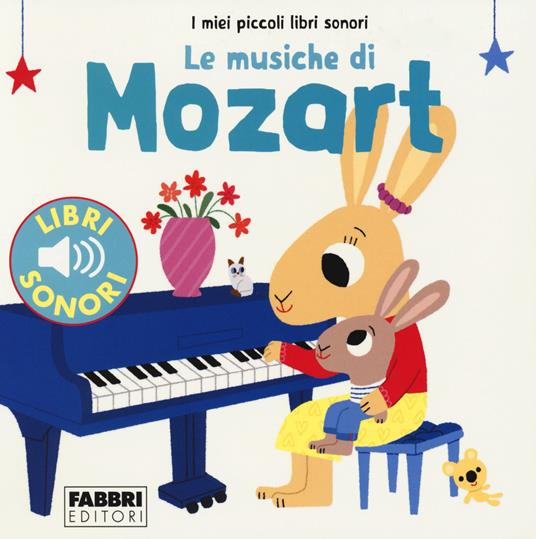 Le musiche di Mozart. I miei piccoli libri sonori - Marion Billet - copertina