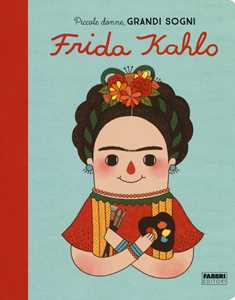 Libro Frida Kahlo. Piccole donne, grandi sogni. Ediz. a colori Maria Isabel Sánchez Vegara
