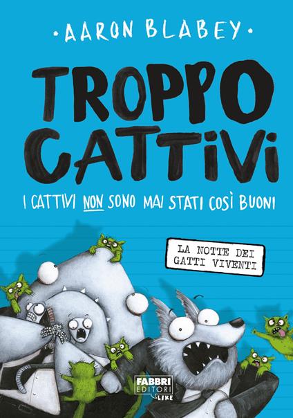 Troppo cattivi. Vol. 4: La notte dei gatti viventi - Aaron Blabey - copertina