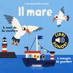 Il mare. I miei piccoli libri sonori. Ediz. a colori