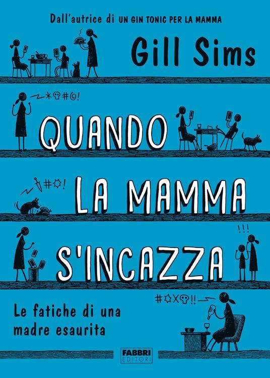 Quando la mamma s'incazza. Le fatiche di una madre esaurita - Gill Sims - copertina