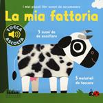 La mia fattoria. I miei piccoli libri sonori da accarezzare. Ediz. a colori