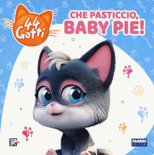 Che pasticcio, Baby Pie! 44 gatti. Ediz. a colori - copertina