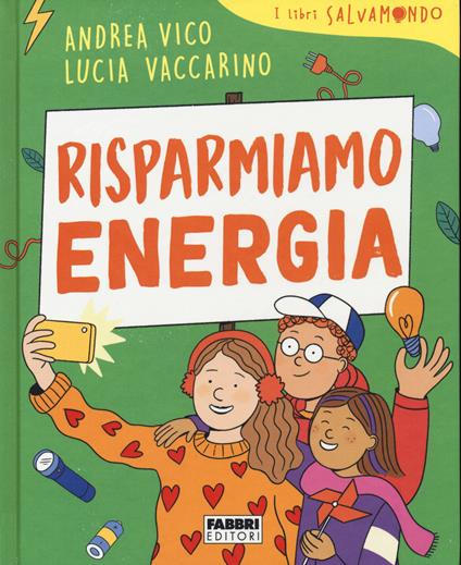 Risparmiamo energia. I libri Salvamondo - Andrea Vico,Lucia Vaccarino - copertina