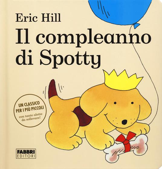 Il compleanno di Spotty. Ediz. a colori - Eric Hill - copertina