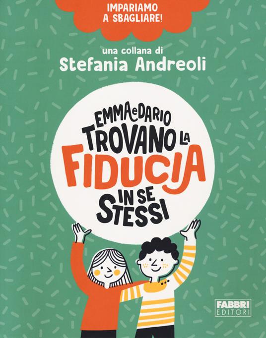 Emma e Dario trovano la fiducia in se stessi. Impariamo a sbagliare! - Stefania Andreoli - copertina