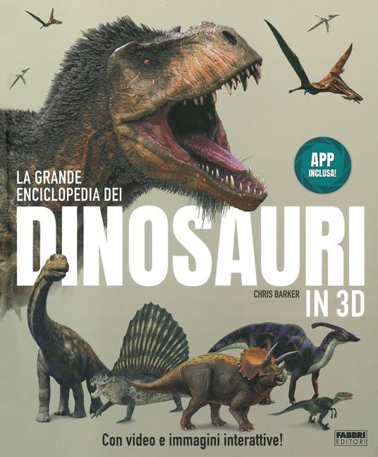 La grande enciclopedia dei dinosauri in 3D. Ediz. a colori. Con App - Chris Barker - copertina