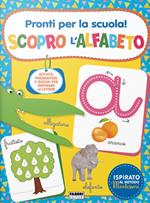 Pronti per la scuola! Scopro l'alfabeto. Ediz. a colori