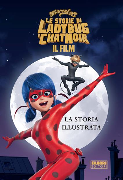 Miraculous. Le storie di Ladybug e Chat Noir. Il film. La storia illustrata - copertina