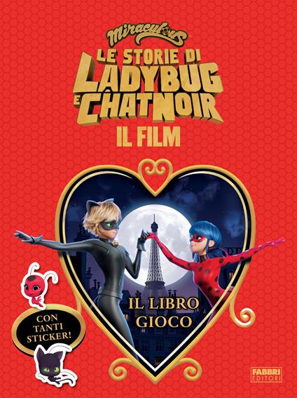 Miraculous. Le storie di Ladybug e Chat Noir. Il film. Il libro gioco. Con adesivi - copertina