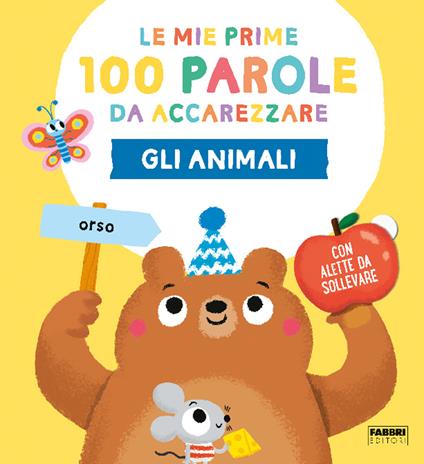 Gli animali. Le mie prime 100 parole da accarezzare. Ediz. a colori - copertina