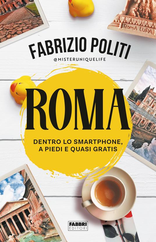 Roma. Dentro lo smartphone, a piedi e quasi gratis - Fabrizio Politi - copertina