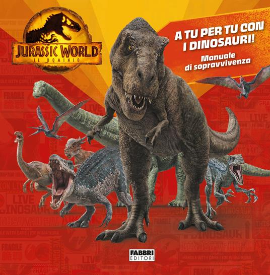 Jurassic World 3. Il dominio. A tu per tu con i dinosauri! Manuale di  sopravvivenza. Ediz. a colori - Libro - Fabbri 
