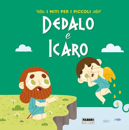 Dedalo e Icaro. I miti per i piccoli. Ediz. a colori - Valentina Camerini - copertina