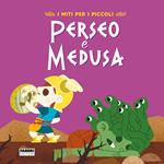 Perseo e Medusa. I miti per i piccoli. Ediz. a colori