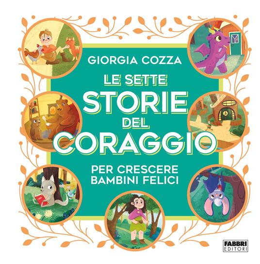 Le sette storie del coraggio per crescere bambini felici. Ediz. a colori - Giorgia Cozza - copertina