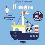 Il mare. I miei piccoli libri sonori. Ediz. a colori