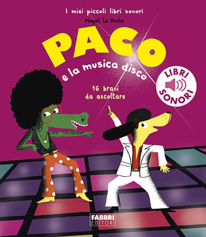 Paco e la musica disco. Ediz. a colori - Magali Le Huche - copertina