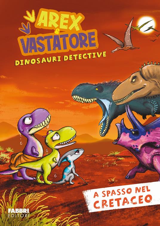A spasso nel cretaceo. Arex e Vastatore, dinosauri detective - copertina