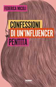 Libro Confessioni di un'influencer pentita Federica Micoli