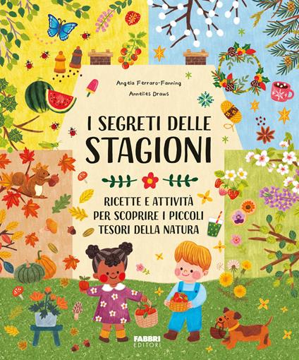 I segreti delle stagioni. Ricette e attività per scoprire i piccoli tesori della natura. Ediz. a colori - Annelies Draws,Angela Fannings - copertina