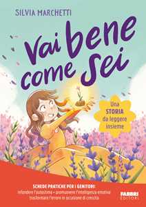 Libro Vai bene come sei. Ediz. a colori Silvia Marchetti