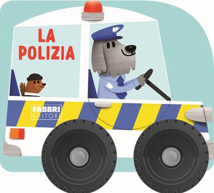 Il polizia. I libri con le ruote. Mini. Ediz. a colori - copertina