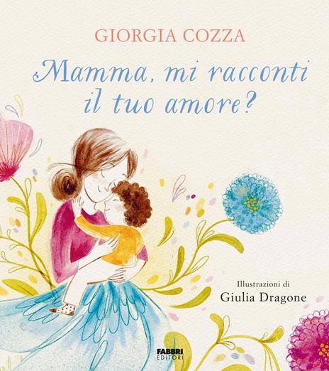 Mamma, mi racconti il tuo amore? Ediz. a colori - Giorgia Cozza - copertina