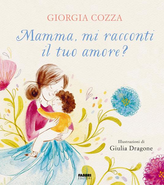 Mamma, mi racconti il tuo amore? Ediz. a colori - Giorgia Cozza - copertina