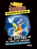 Lo spettro del parco dei dinosauri. Arex & Vastatore, cacciatori di fantasmi