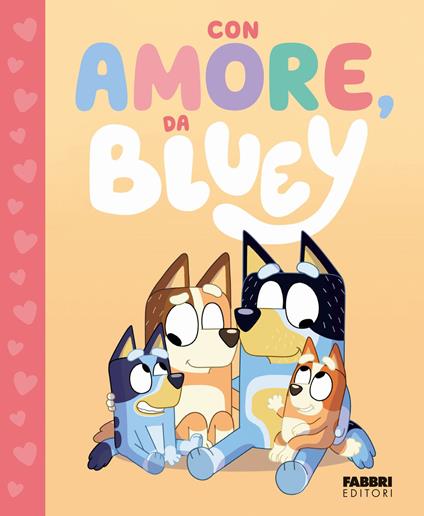 Con amore, da Bluey. Bluey. Ediz. a colori - copertina