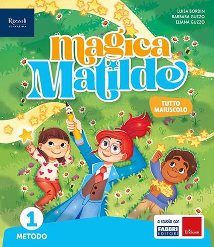  Magica Matilde. Con Quaderno dell'accoglienza, Metodo tutto maiuscolo, Libro di scrittura stampato e corsivo, Letture, Matematica con quaderno, Discipline. Per la Scuola elementare. Con e-book. Con es