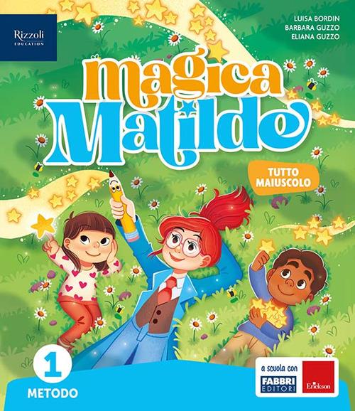 Magica Matilde. Con Quaderno dell'accoglienza, Metodo tutto maiuscolo, Libro di scrittura stampato e corsivo, Letture, Matematica con quaderno, Discipline. Per la Scuola elementare. Con e-book. Con es