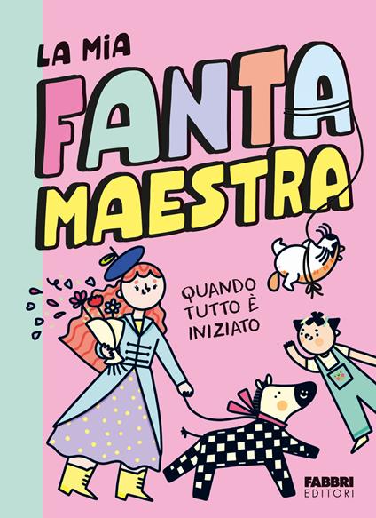 Quando tutto è iniziato. La mia fantamaestra. Vol. 1 - Lara Follin - copertina