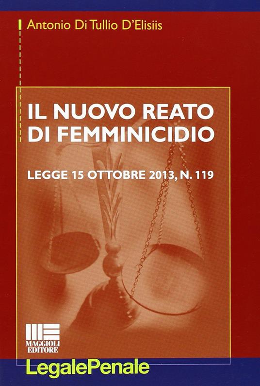Il nuovo reato di femminicidio - Antonio Di Tullio D'Elisiis - copertina