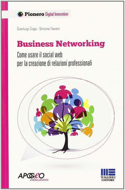 Business networking. Come costruire relazioni professionali in rete - Gianluigi Cogo,Simone Favaro - copertina