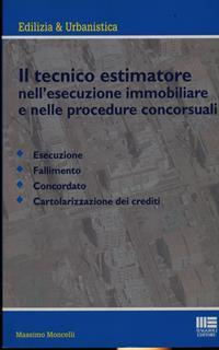 Il tecnico estimatore nell'esecuzione immobiliare e nelle procedure concorsuali
