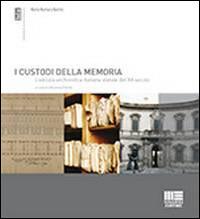 I custodi della memoria. L'edilizia archivistica italiana statale del XX secolo - M. Barbara Bertini - copertina