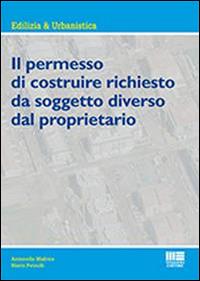 Il permesso di costruire richiesto dal soggetto diverso dal proprietario - Mario Petrulli,Antonella Mafrica - copertina