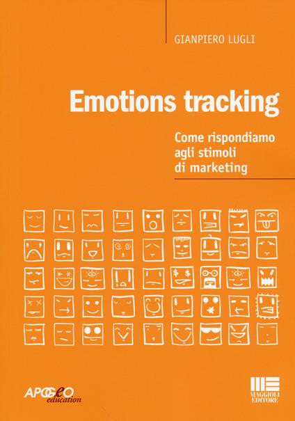Emotion tracking. Come rispondiamo agli stimoli di marketing - Giampiero Lugli - copertina