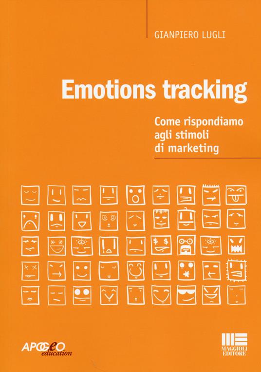 Emotion tracking. Come rispondiamo agli stimoli di marketing - Giampiero Lugli - copertina