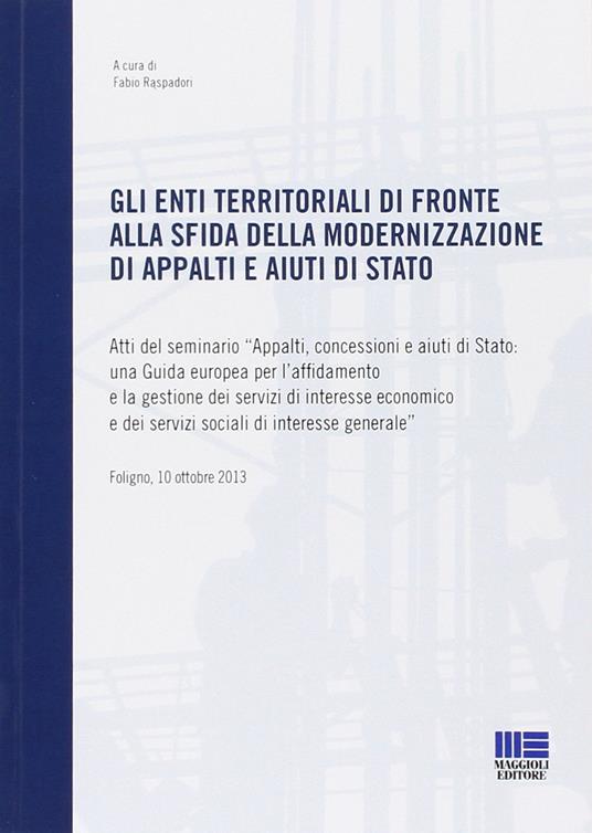 Gli enti territoriali di fronte alla sfida della modernizzazione di appalti e aiuti di stato - copertina