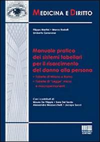 Manuale pratico dei sistemi tabellari per il risarcimento del danno alla persona - Umberto Genovese,Filippo Martini,Marco Rodolfi - copertina