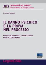 Il danno psichico e la prova nel processo. Profili sostanziali e processuali dell'accertamento