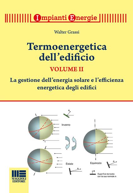 Termoenergetica dell'edificio. Vol. 2: La gestione dell'energia solare e l'efficienza energetica degli edifici - Walter Grassi - copertina