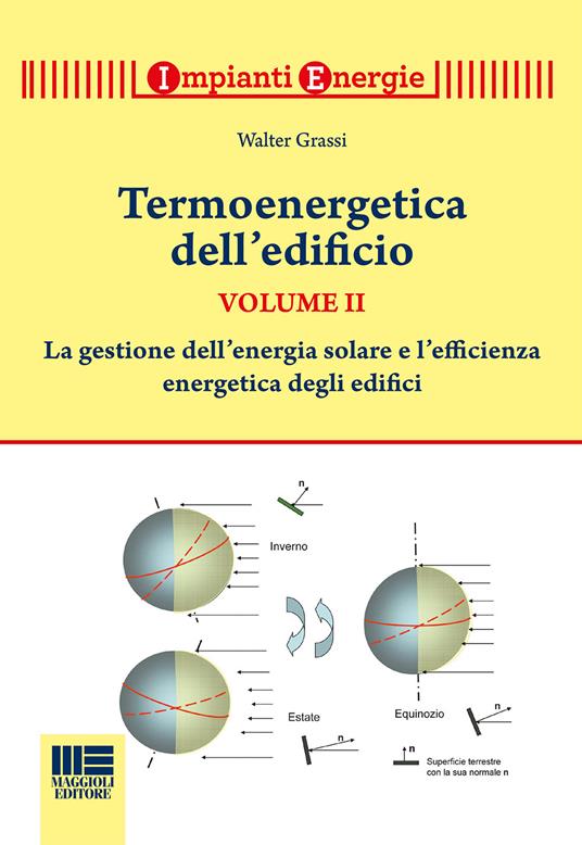 Termoenergetica dell'edificio. Vol. 2: La gestione dell'energia solare e l'efficienza energetica degli edifici - Walter Grassi - copertina