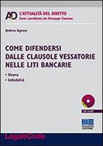 Come difendersi dalle clausole vessatorie nelle liti bancarie. Con CD-ROM