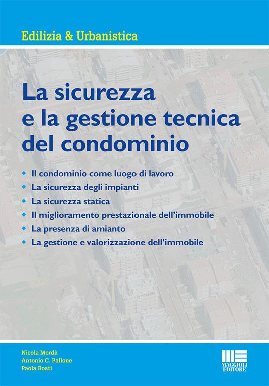 La sicurezza e la gestione tecnica del condominio - Nicola Mordà,Antonio C. Pallone,Paola Boati - copertina