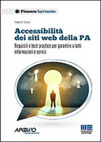Accessibilità dei siti web della P.A. Requisiti e best practice per garantire a tutti informazioni e servizi - Roberto Scano - copertina